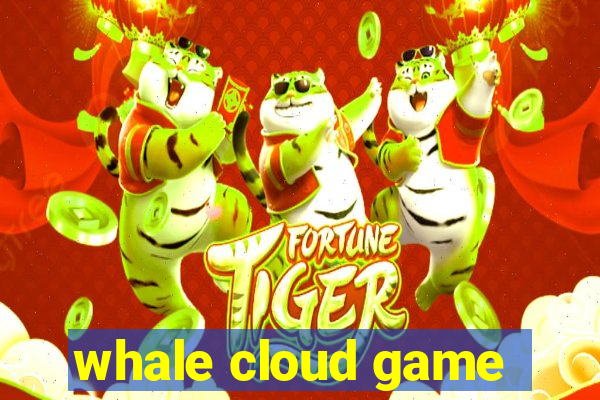 whale cloud game